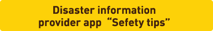 Disaster information provider app Sefety tips